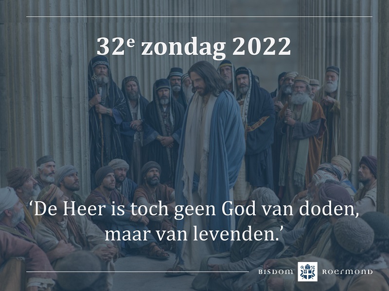 Zondag 6 november 2022 – 32e Zondag door het jaar