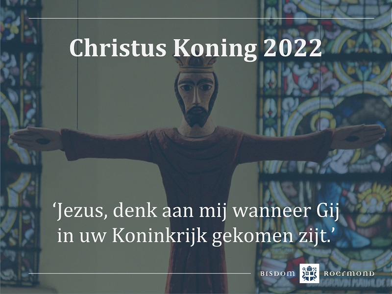 Zondag 20 november 2022 – Laatste zondag van het kerkelijk jaar| Hoogfeest Christus Koning