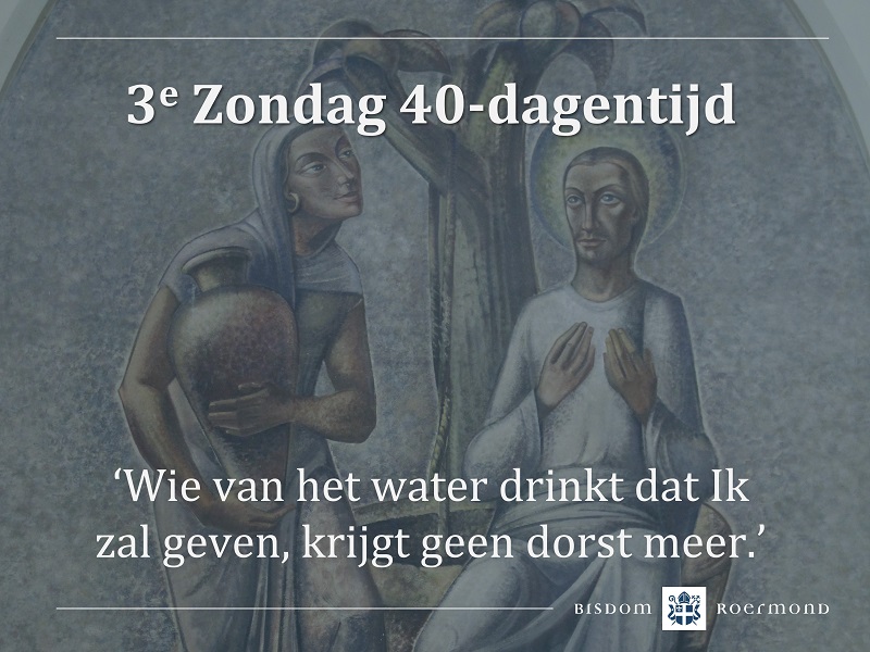 Zondag 12 maart 2023 – 3e Zondag van de Veertigdagentijd